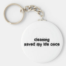 Cleaning Saved My Life Once Keychain