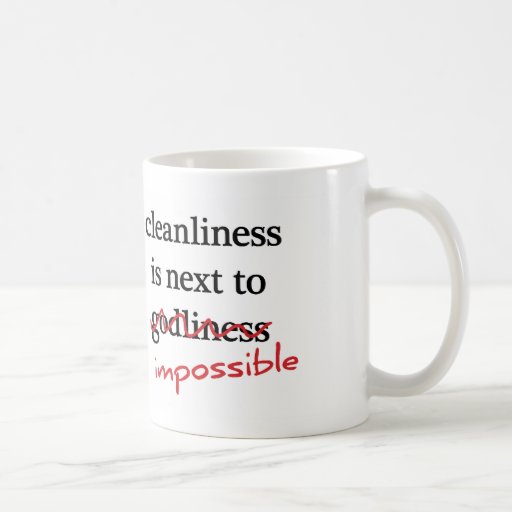 “Cleanliness is next to impossible” mugs