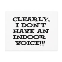 Clearly I don't have an indoor voice!!!
