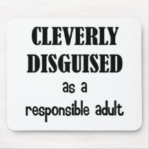 Cleverly Disguised As a Responsible Adult Mousepad