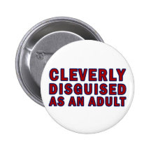 Cleverly Disguised As An Adult Pinback Button