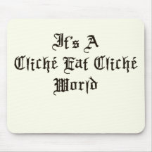 Cliche Eat Cliche World Mousepad