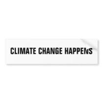CLIMATE CHANGE HAPPENS BUMPER STICKERS