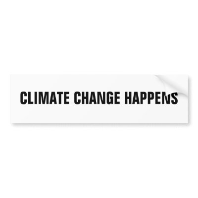 CLIMATE CHANGE HAPPENS BUMPER STICKERS by justsayit