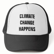 CLIMATE CHANGE HAPPENS TRUCKER HATS