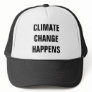 CLIMATE CHANGE HAPPENS TRUCKER HATS