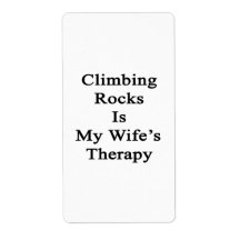 Climbing Rocks Is My Wife's Therapy Labels