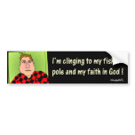 Clinging to My Fishin' Pole Bumper Stickers
