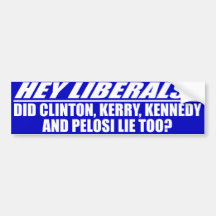 Clinton Kerry Kennedy Lied? Bumper Sticker