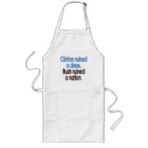 Clinton ruined a dress. Bush ruined a nation. Aprons
