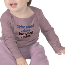 Clinton ruined a dress. Bush ruined a nation. T-shirt