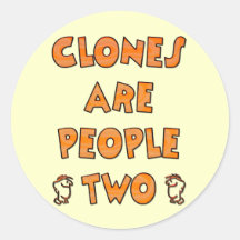 CLONES ARE PEOPLE TWO ROUND STICKERS