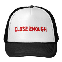 Close Enough Hat