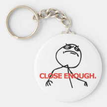 Close Enough Key Chain