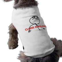 Close Enough Pet Tee