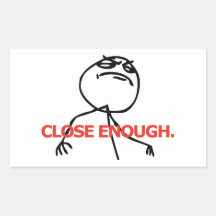 Close Enough Rectangular Stickers