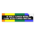 Closed Minds Closed Mouths Gay Pride bumper stickers