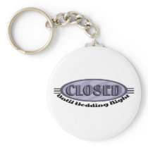 Closed Until Wedding Night Funny Keychain