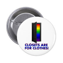 Closets are for Clothes Pinback Buttons