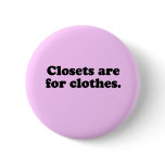 CLOSETS ARE FOR CLOTHES T-SHIRT