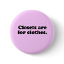 CLOSETS ARE FOR CLOTHES T-SHIRT