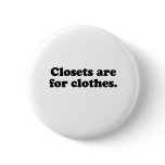 CLOSETS ARE FOR CLOTHES T-SHIRT
