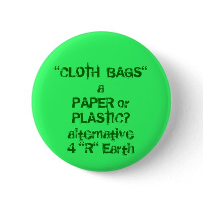 "CLOTH  BAGS" vs Paper or Plastic Buttons by 4rearth