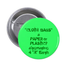 "CLOTH  BAGS" vs Paper or Plastic Buttons