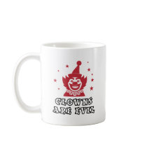 Clowns Are Evil Coffee Mugs