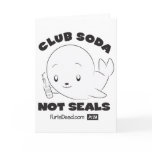 Club Soda, Not Seals Card