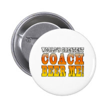 Coaches Parties Worlds Greatest Coach Beer Me Pins