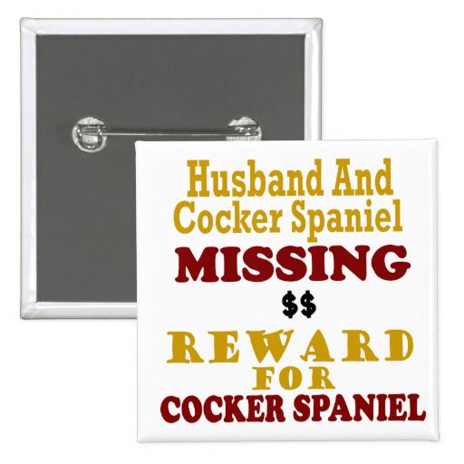 Cocker Spaniel & Husband Missing Reward For Cocker Buttons