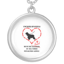 Cocker Spaniels Must Be Loved Necklace