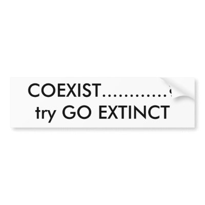 COEXIST............?try GO EXTINCT Bumper Stickers by johnpop