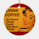 Coffee Ad: Do Stupid Things Faster - More Energy Christmas Ornaments