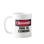 Coffee Cup - Warning 666 is Coming Mug