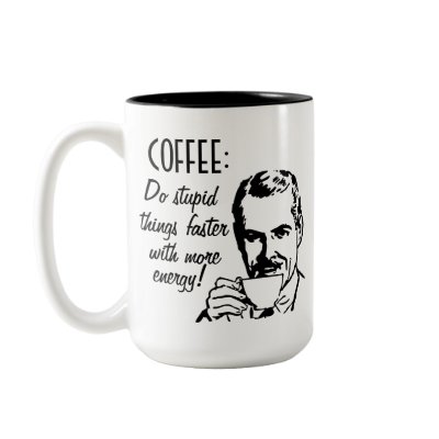 Coffee Do Stupid Things Faster Coffee Mugs by CyKosis