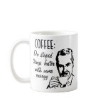 Coffee, Do Stupid Things Faster Mug