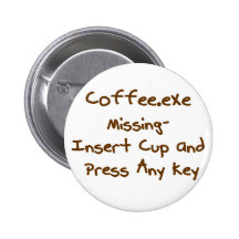 Coffee.exe missing, geek and computer humour buttons