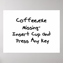 Coffee.exe missing - geek humour nerd humour posters