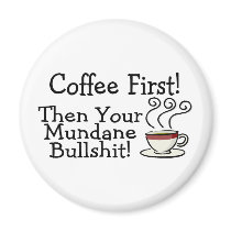 Coffee First Then Your Mundane Bullshit 2