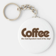 Coffee is the most important meal of the day keychain