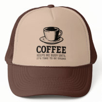 Coffee Keeps me Busy until it's time to be Drunk