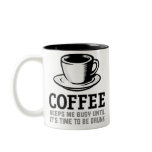 Coffee Keeps me Busy until it's time to be Drunk Coffee Mug
