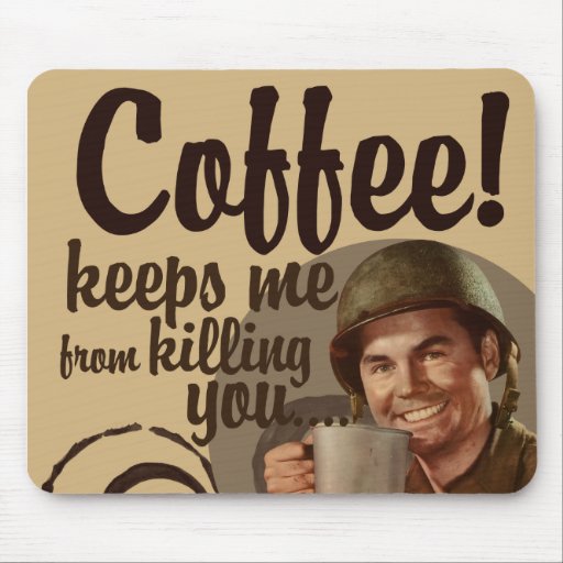 Coffee keeps me from killing you mousepad