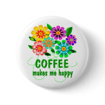 Coffee Makes Me Happy Buttons