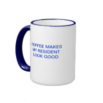 COFFEE MAKES MY RESIDENT LOOK GOOD MUGS