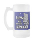Coffee Makes You Think Mugs