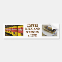 COFFEE MILK AND WEENIES ... BUMPER STICKER