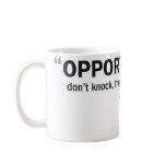 Coffee mug - 'Opportunities don't knock...'